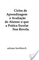 Ciclos de Aprendizagem e Avaliação de Alunos. O que a Prática Escolar nos Revela - Coleção Descola baixar o livro de graça