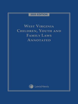 West Virginia Children, Youth and Family Laws Annotated 2025 Edition [LATEST EDITION] baixar o livro de graça