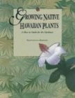 ler totalmente Growing Native Hawaiian Plants: A How to Guide for the Gardner
