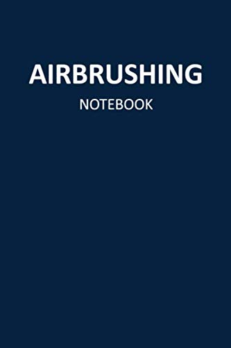 Airbrushing Notebook: Blank, Lined Journal (Softcover)