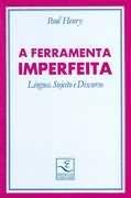 Ferramenta Imperfeita (a): Lingua, Sujeito e Discurso baixar livro de graça