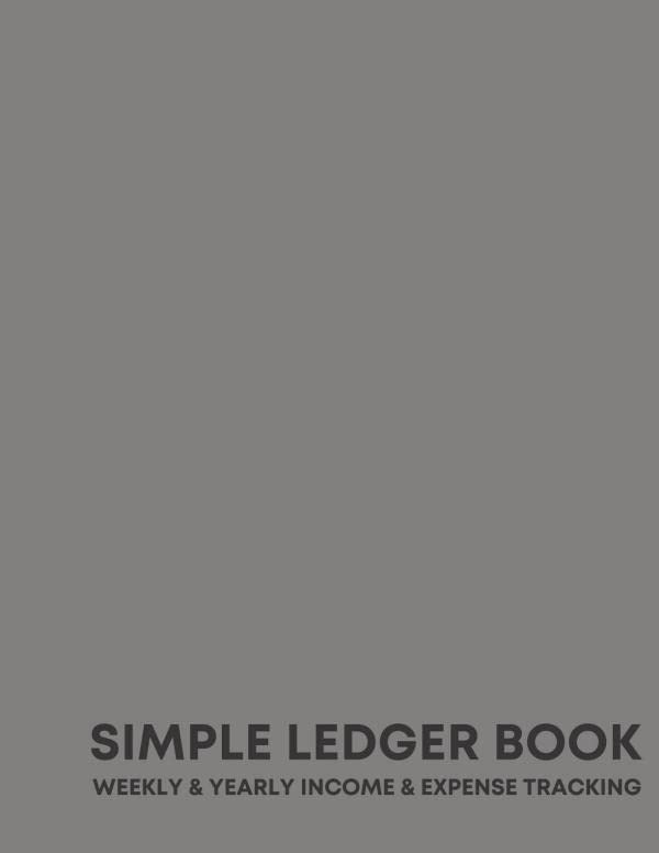 Simple Ledger Book - Weekly & Yearly Income & Expense Tracking: Large Ledger Book Perfect for Small Businesses to Track Income & Bill Pay on a Daily... Budget Book Bill Organizer Finance Journal) baixar o livro de graça