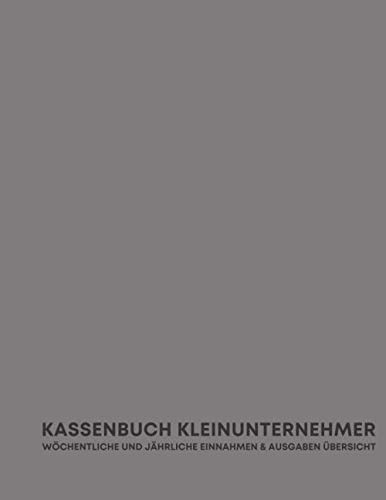 ler totalmente Kassenbuch Kleinunternehmer: Grosses Einnahmen & Ausgaben Buch Perfekt für Selbstständige oder Privatpersonen, um täglich Einkommen und... Organizer Finanzplaner) (German Edition)
