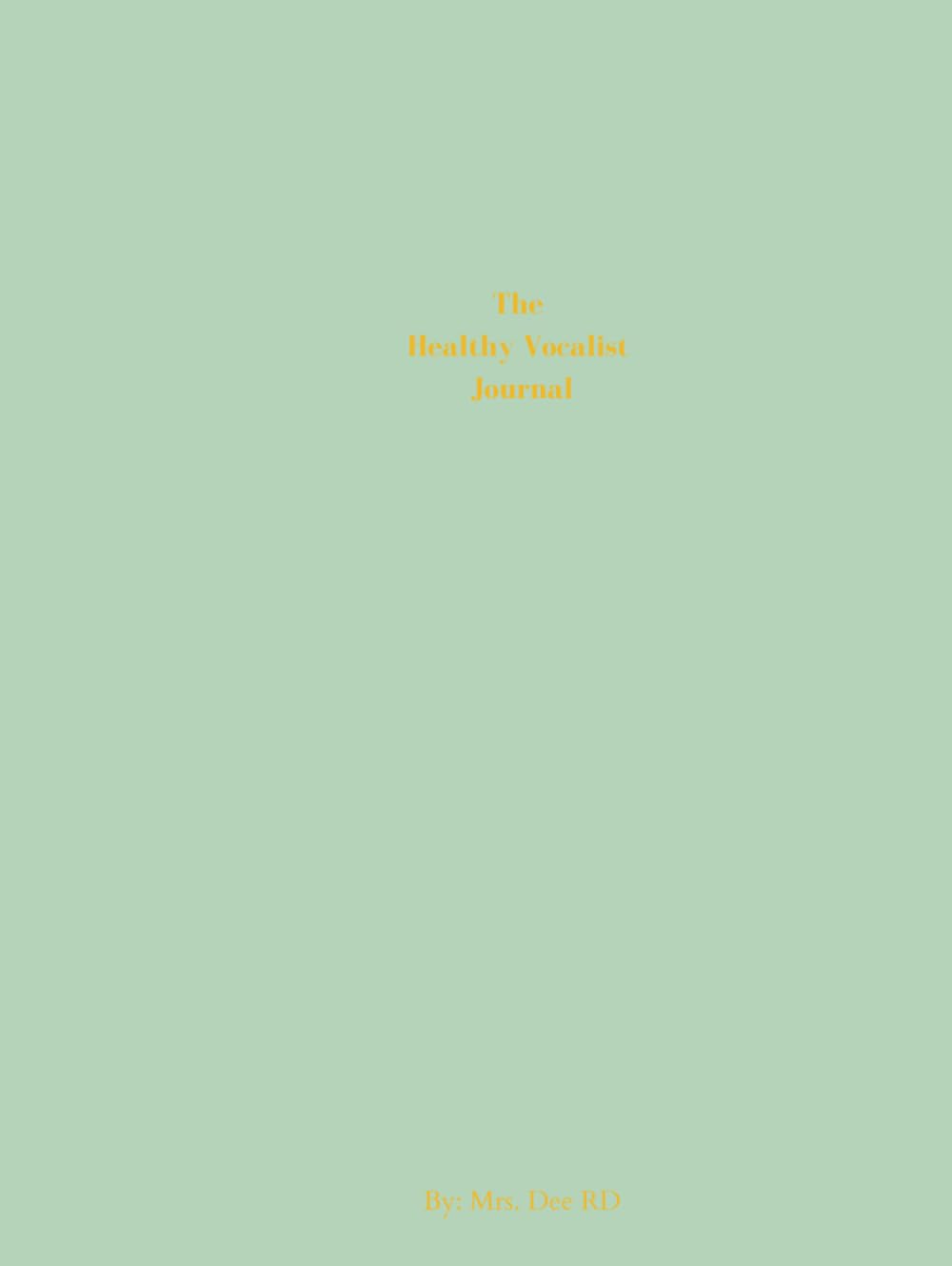 The Healthy Vocalists' Journal: Practice consistently, track your progress, learn and grow, then design your own vocal regimen! baixar o livro de graça