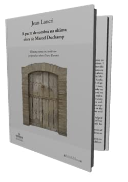 capítulo por capítulo baixar A Parte de Sombra na Última Obra de Marcel Duchamp: Oitenta Notas Ou Sombras Projetadas sobre Étant