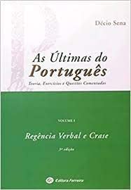 As Últimas do Português - Vol. I - Regência Verbal e Crase