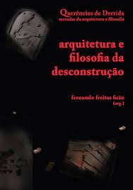 ler totalmente Arquitetura e Filosofia da Desconstrução