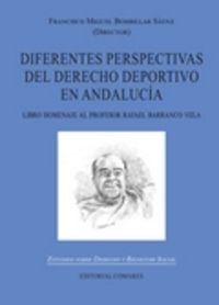 Diferentes perspectivas del Derecho Deportivo en Andalucía: Libro homenaje al profesor Rafael Barranco Vela