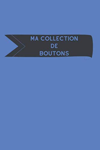 ler totalmente Ma collection de boutons: Carnet de notes haute qualité pour assurer le suivi de son inventaire de boutons grâce à un tableau clair et design, idéal pour les fibulanomistes (French Edition)