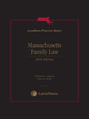 LexisNexis Practice Guide: Massachusetts Family Law 2026 Edition [LATEST EDITION]
