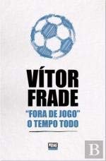 ler totalmente Vítor Frade. "Fora de Jogo" o Tempo Todo