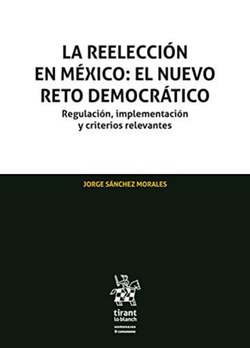 La reelección en México: El nuevo reto democrático. Regulación, implementación y criterios relevantes – EDICIÓN MÉXICO - (Homenajes y Congresos) (Spanish Edition) baixar o livro de graça