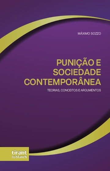 ler totalmente PUNIÇÃO E SOCIEDADE CONTEMPORÂNEA: TEORIAS, CONCEITOS E ARGUMENTOS