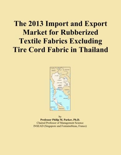 The 2013 Import and Export Market for Rubberized Textile Fabrics Excluding Tire Cord Fabric in Thailand baixar livro de graça