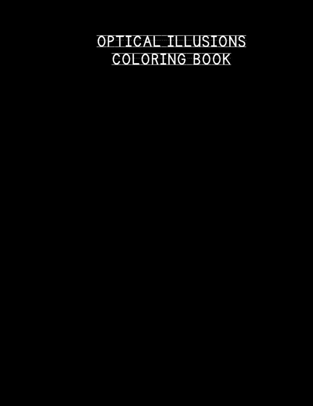Optical illusions Coloring book: Unique coloring book for adults and kids, 50 stunning illustrations, and optical illusions baixar livro de graça