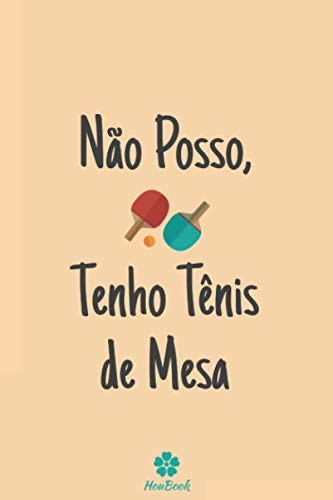 ler totalmente Não Posso, Tenho Tênis de Mesa: Caderno original e divertido para os amantes de tenis de mesa (Portuguese Edition)