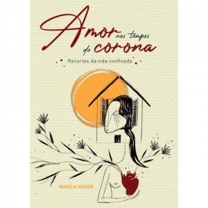 Amor nos tempos do corona: recortes da vida confinada baixar livro de graça