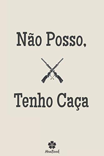Não Posso, Tenho Caça: Caderno original e engraçado para os entusiastas da caça (Portuguese Edition) baixar livro de graça
