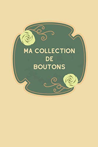 ler totalmente Ma collection de boutons: Carnet de notes haute qualité avec lignes grises claires pour assurer le suivi de son inventaire de boutons, idéal pour les fibulanomistes ou boutonistes (French Edition)