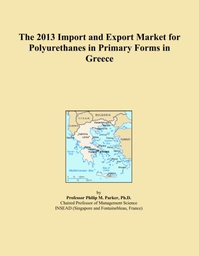 The 2013 Import and Export Market for Polyurethanes in Primary Forms in Greece baixar o livro de graça
