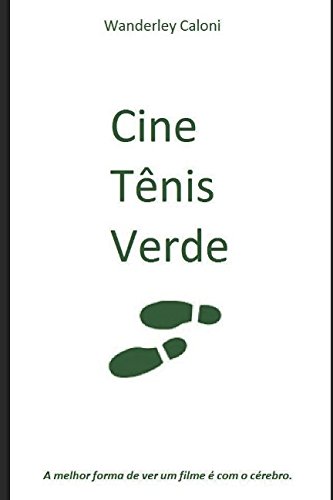 Cine Tênis Verde: A melhor forma de ver um filme é com o cérebro. (2010-2017) (Portuguese Edition) baixar livro de graça