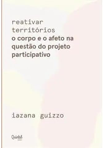 Reativar Territórios - O corpo e o afeto na questão do projeto participativo baixar o livro de graça