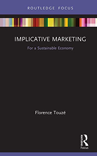 Implicative Marketing: For a Sustainable Economy (Routledge Focus on Business and Management) (English Edition) baixar livro de graça