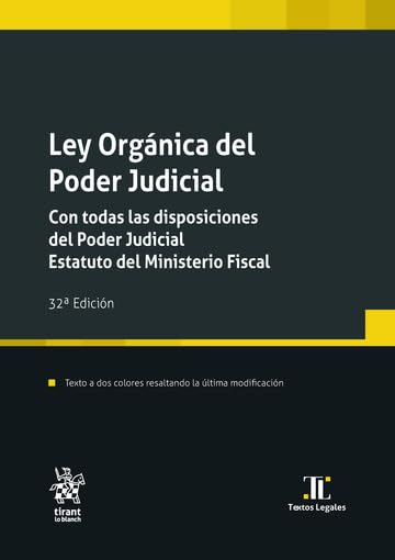 Ley Orgánica del Poder Judicial. Con todas las disposiciones del Poder Judicial. Estatuto del Ministerio Fiscal 32ª Edición