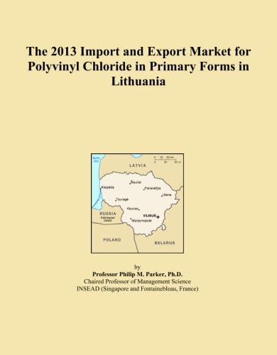 ler totalmente The 2013 Import and Export Market for Polyvinyl Chloride in Primary Forms in Lithuania