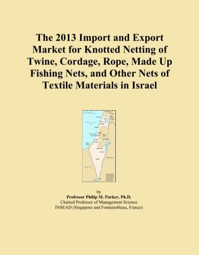 capítulo por capítulo baixar The 2013 Import and Export Market for Knotted Netting of Twine, Cordage, Rope, Made Up Fishing Nets, and Other Nets of Textile Materials in Israel