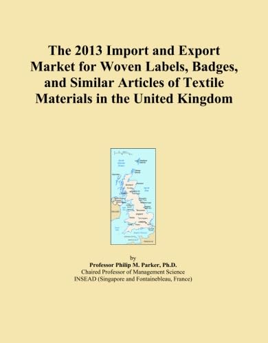 The 2013 Import and Export Market for Woven Labels, Badges, and Similar Articles of Textile Materials in the United Kingdom baixar o livro de graça