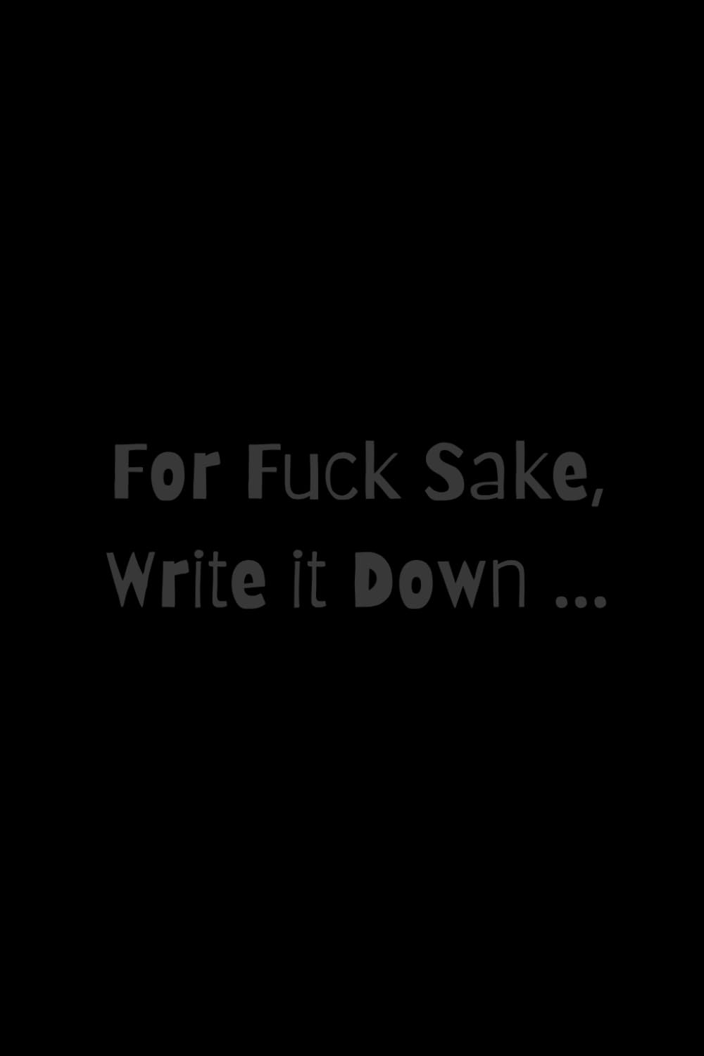 ler totalmente Funny, Sarcastic, Rude Lined Notebook/Journal: For Fuck Sake, Write it Down - A5 notebook for men, woman, friends, colleagues, boss