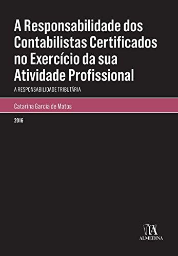 A Responsabilidade dos Contabilistas Certificados no Exercício da sua Atividade Profissional: a Responsabilidade Tributária baixar livro de graça