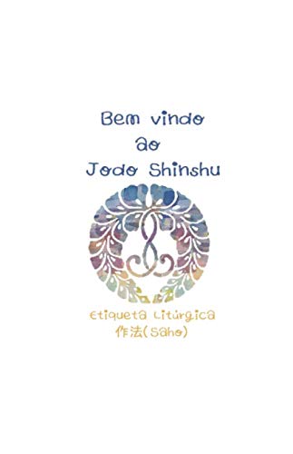 Bem vindo ao Jodo Shinshu: etiqueta litúrgica (Portuguese Edition) baixar livro de graça