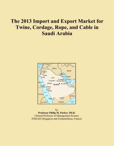 The 2013 Import and Export Market for Twine, Cordage, Rope, and Cable in Saudi Arabia baixar o livro de graça