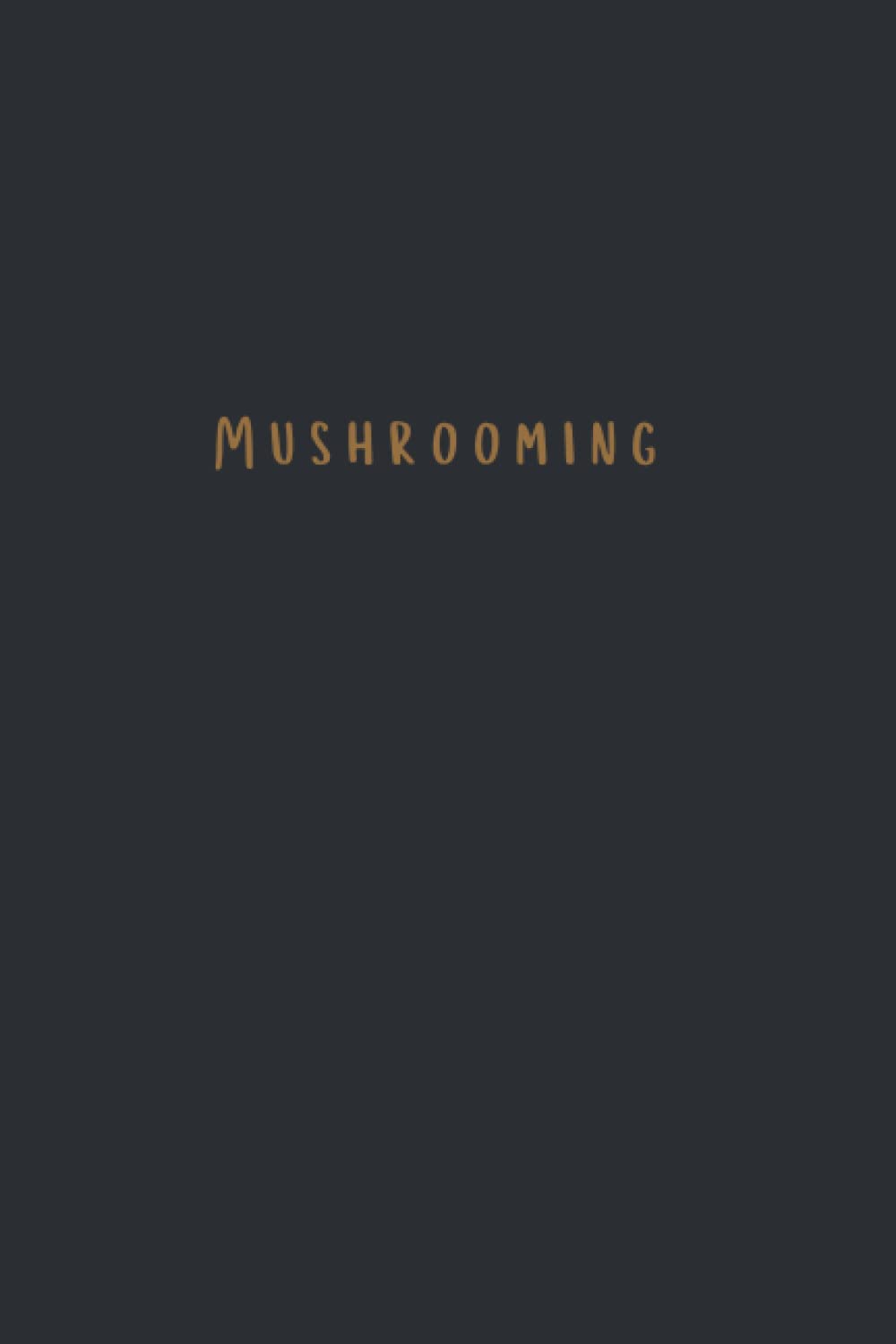 ler totalmente Mushrooming: Log Book for Mushroom Foraging