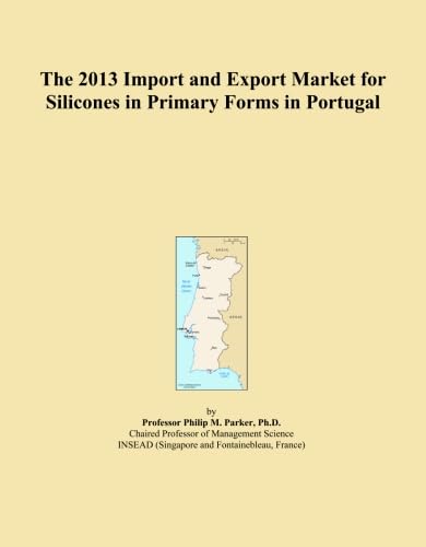 The 2013 Import and Export Market for Silicones in Primary Forms in Portugal baixar o livro de graça