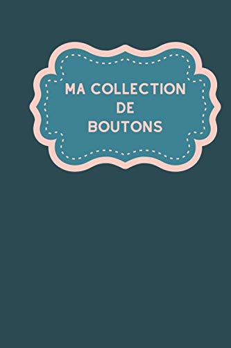 Ma collection de boutons: Carnet de notes haute qualité avec lignes grises claires pour assurer le suivi de son inventaire de boutons, idéal pour les fibulanomistes ou boutonistes (French Edition) baixar livro de graça