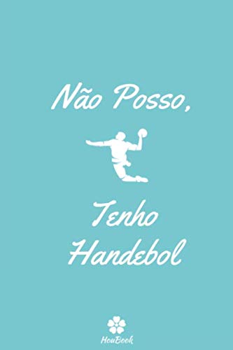 ler totalmente Não Posso, Tenho Handebol: Caderno original e divertido para handebol apaixonado (Portuguese Edition)
