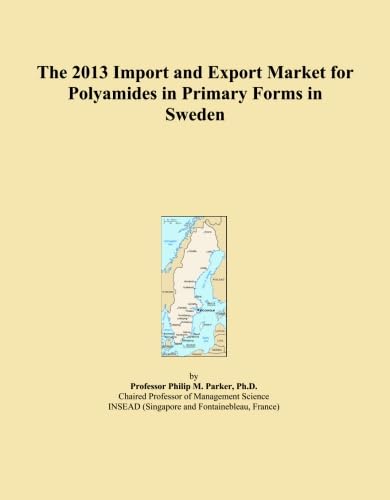 The 2013 Import and Export Market for Polyamides in Primary Forms in Sweden baixar o livro de graça