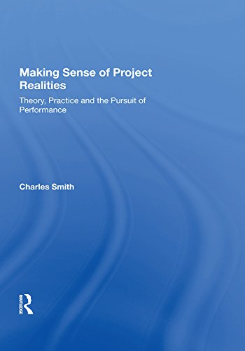 Making Sense of Project Realities: Theory, Practice and the Pursuit of Performance (English Edition) baixar livro de graça