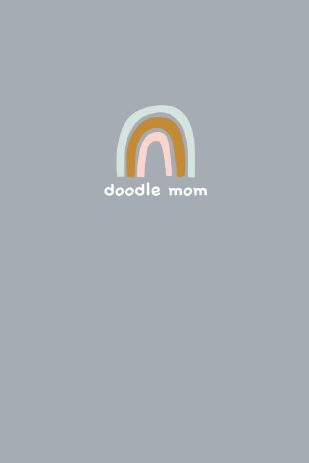 Doodle Mom, Bernedoodle, Goldendoodle, Double Doodle Mom Notebook Journal: Doodles 6x9, 120 pages notebook journal. Great to use as a potty training log, training journal, and more. baixar o livro de graça