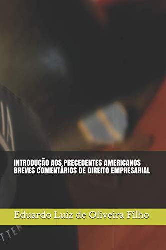 INTRODUÇÃO AOS PRECEDENTES AMERICANOS: BREVES COMENTÁRIOS DE DIREITO EMPRESARIAL (Portuguese Edition) baixar livro de graça