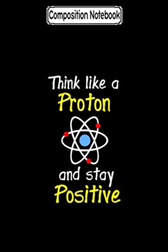 capítulo por capítulo baixar Composition Notebook: Think like a proton and stay positive Journal Notebook Blank Lined Ruled 6x9 100 Pages