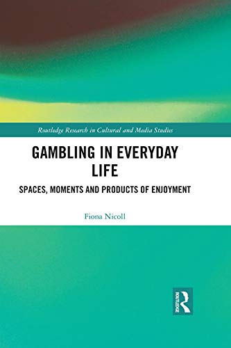 ler totalmente Gambling in Everyday Life: Spaces, Moments and Products of Enjoyment (Routledge Research in Cultural and Media Studies) (English Edition)
