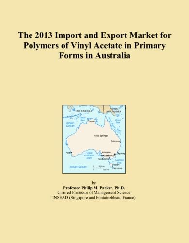 The 2013 Import and Export Market for Polymers of Vinyl Acetate in Primary Forms in Australia baixar o livro de graça