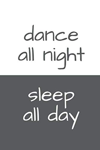 ler totalmente Dance All Night Sleep All Day: Dance Composition Notebook, Journal, Diary (110 Pages, Blank, 6 x 9)