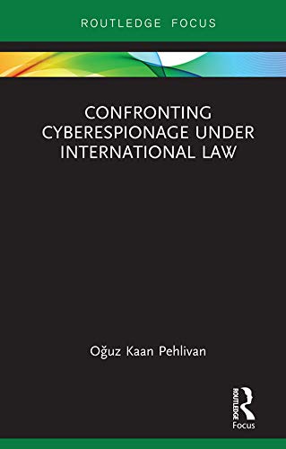 ler totalmente Confronting Cyberespionage Under International Law (Routledge Research in International Law) (English Edition)