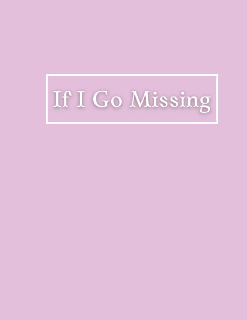 ler totalmente If I Go Missing Notebook:: A Self- Protection Journal That Can Save Your Life, Perfect for True Crime Fans Purple Version