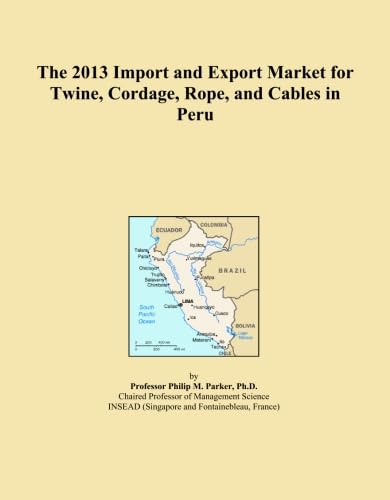 The 2013 Import and Export Market for Twine, Cordage, Rope, and Cables in Peru baixar o livro de graça